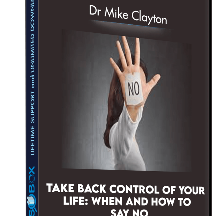 take-back-control-of-your-life-when-and-how-to-say-no-dr-mike-clayton
