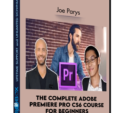 The Complete Adobe Premiere Pro CS6 Course For Beginners – Joe Parys