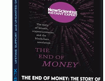 The End of Money: The story of bitcoin, cryptocurrencies and the blockchain revolution (New Scientist Instant Expert)