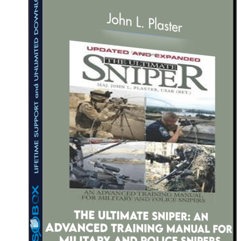 The Ultimate Sniper: An Advanced Training Manual For Military And Police Snipers – John L. Plaster