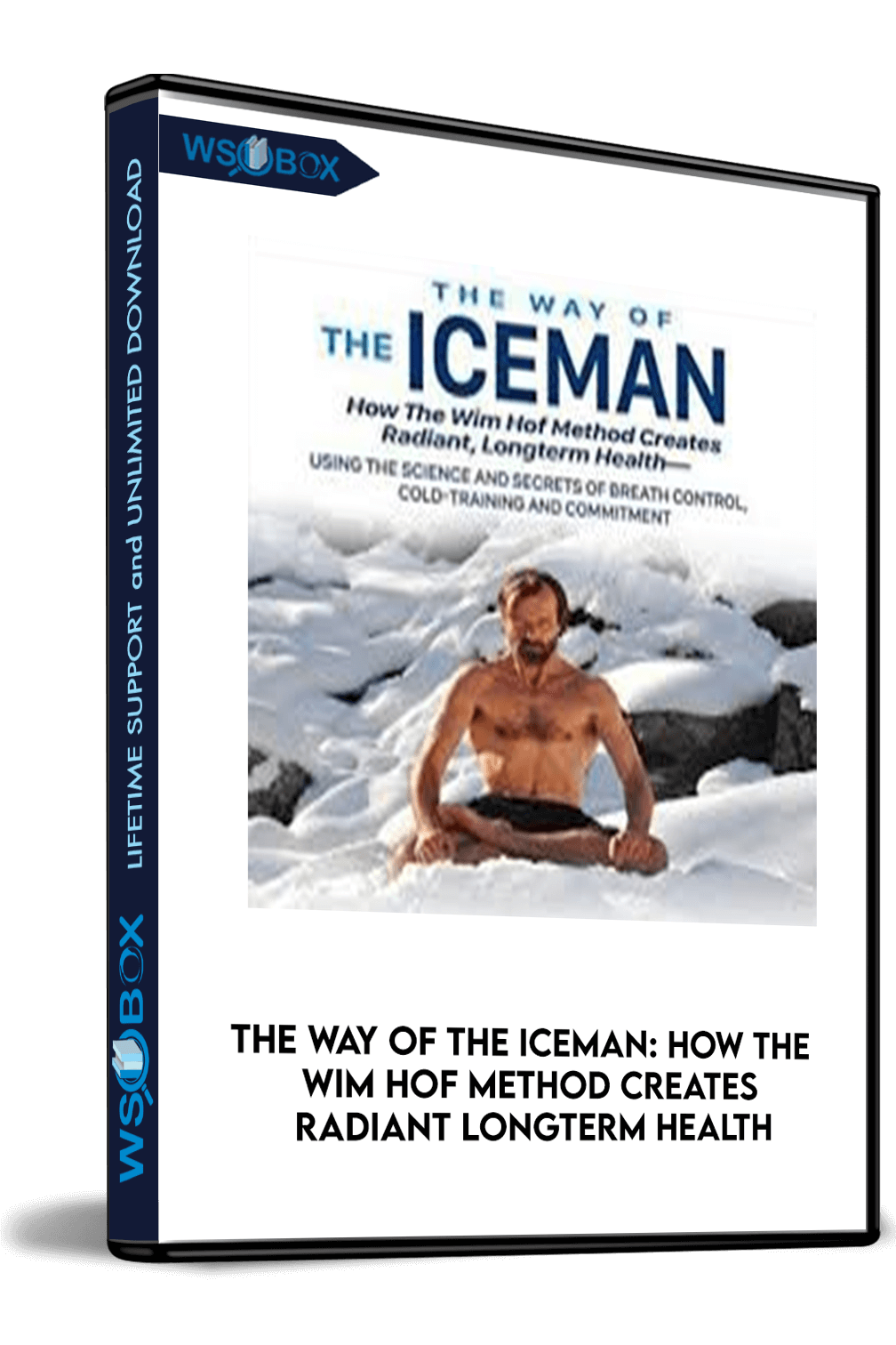 the-way-of-the-iceman-how-the-wim-hof-method-creates-radiant-longterm-health