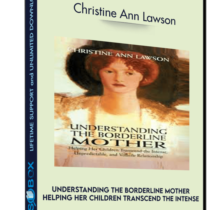 understanding-the-borderline-mother-helping-her-children-transcend-the-intense-unpredictable-and-volatile-relationship-christine-ann-lawson