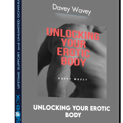 Unlocking Your Erotic Body – Davey Wavey