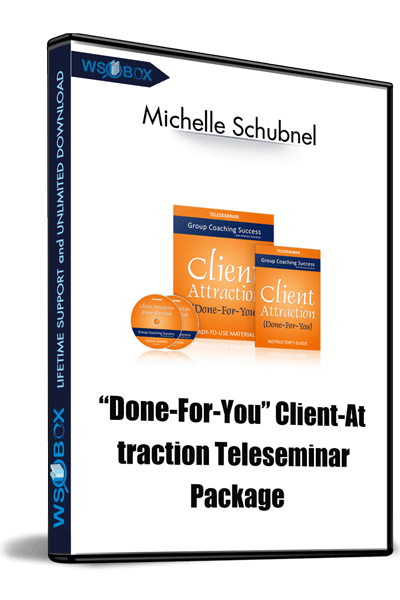 “Done-For-You” Client-Attraction Teleseminar Package – Michelle Schubnel