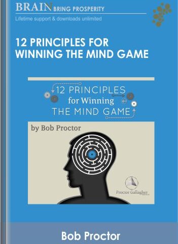 12 Principles For Winning The Mind Game – Bob Proctor