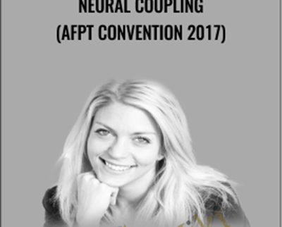 Neural Coupling (AFPT Convention 2017) – Elaine Bloom