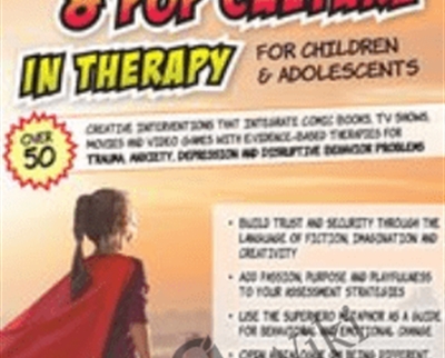Superheroes And Pop Culture In Therapy For Children And Adolescents – Sophia Ansari