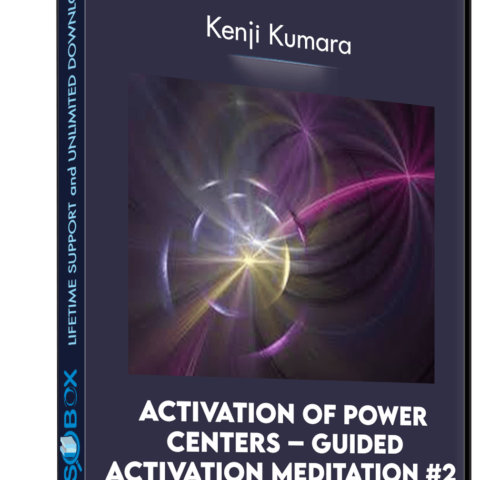 Activation Of Power Centers – Guided Activation Meditation #2 – Kenji Kumara