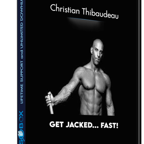 Get Jacked… FAST! – Christian Thibaudeau