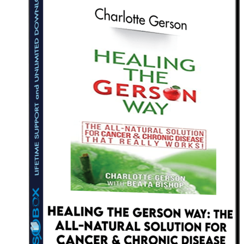 Healing The Gerson Way: The All-Natural Solution For Cancer & Chronic Disease – Charlotte Gerson