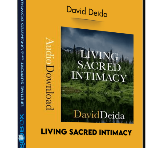 Living Sacred Intimacy – David Deida