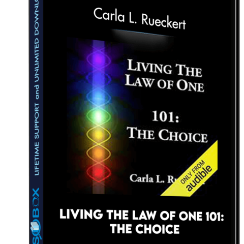 Living The Law Of One 101: The Choice – Carla L. Rueckert