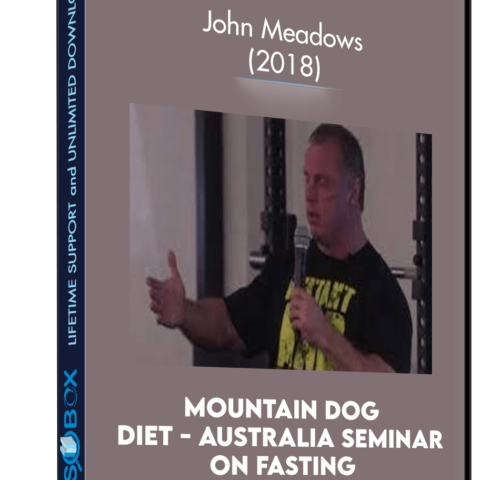 Mountain Dog Diet – Australia Seminar On Fasting – John Meadows (2018)