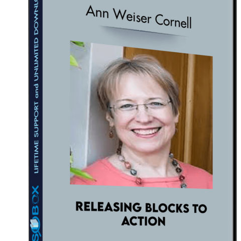 Releasing Blocks To Action – Ann Weiser Cornell