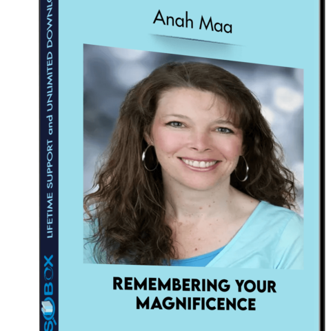 Remembering Your Magnificence – Anah Maa