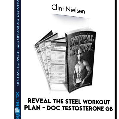 Reveal The Steel Workout Plan – Doc Testosterone GB – Clint Nielsen