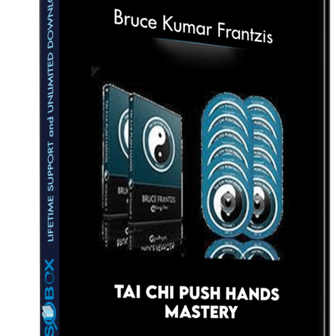 Tai Chi Push Hands Mastery – Bruce Kumar Frantzis