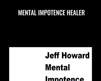 Mental Impotence Healer – Jeff Howard
