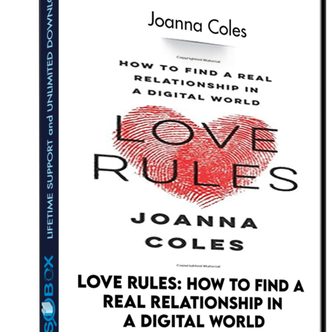 Love Rules: How To Find A Real Relationship In A Digital World – Joanna Coles