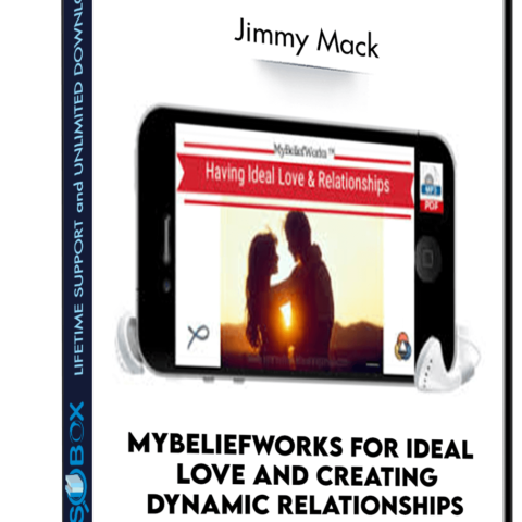 MyBeliefworks For Ideal Love And Creating Dynamic Relationships – Jimmy Mack