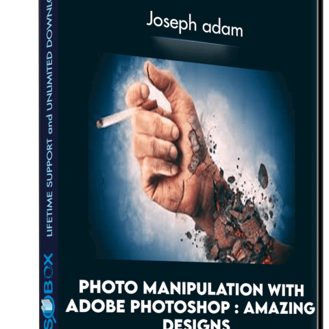 Photo Manipulation With Adobe Photoshop : Amazing Designs – Joseph Adam