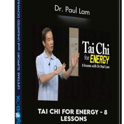 Tai Chi For Energy – 8 Lessons With Dr. Paul Lam