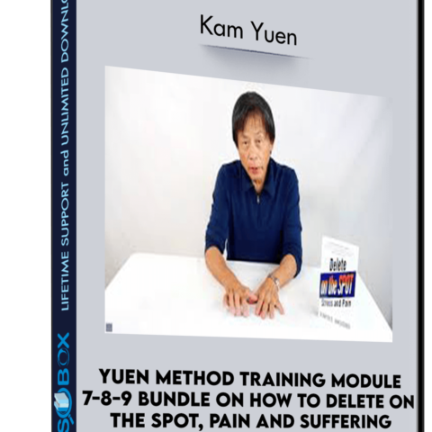 Yuen Method Training Module 7-8-9 Bundle On How To Delete On The Spot, Pain And Suffering – Kam Yuen