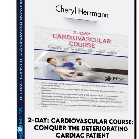 2-Day: Cardiovascular Course: Conquer The Deteriorating Cardiac Patient – Cheryl Herrmann