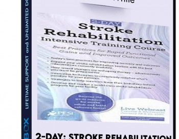 2-Day: Stroke Rehabilitation Intensive Training Course: Best Practices for Rapid Functional Gains and Improved Outcomes – Benjamin White