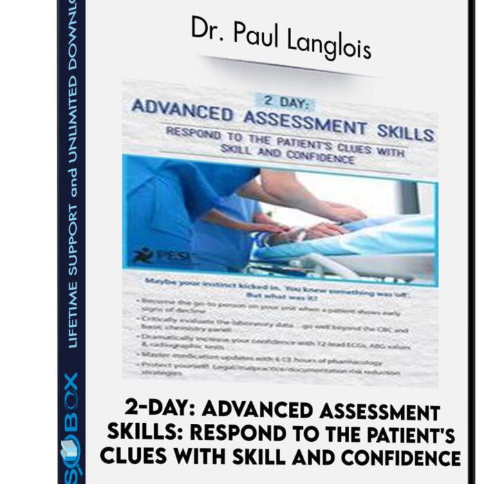 2-Day: Advanced Assessment Skills: Respond to the Patient's Clues with Skill and Confidence - Dr. Paul Langlois