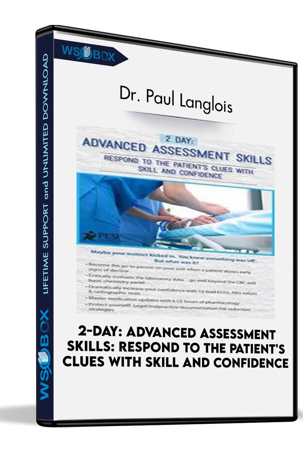 2-Day: Advanced Assessment Skills: Respond to the Patient’s Clues with Skill and Confidence – Dr. Paul Langlois