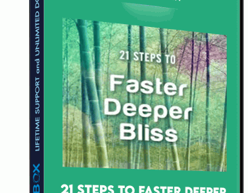 21 Steps to Faster Deeper Bliss – Tom Cronin