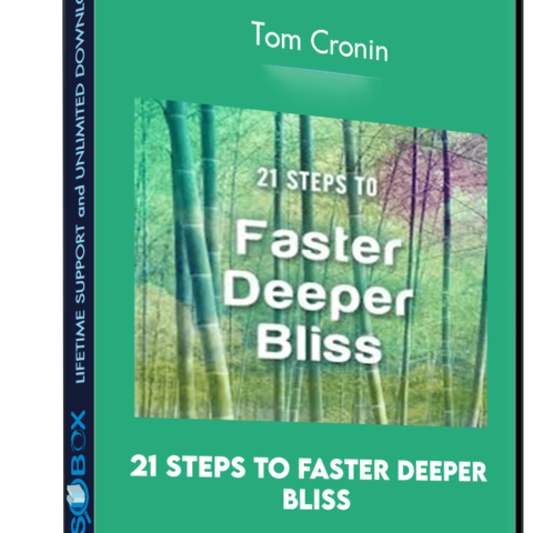 21 Steps To Faster Deeper Bliss – Tom Cronin
