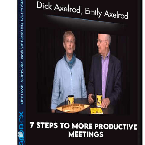 7 Steps To More Productive Meetings – Dick Axelrod, Emily Axelrod