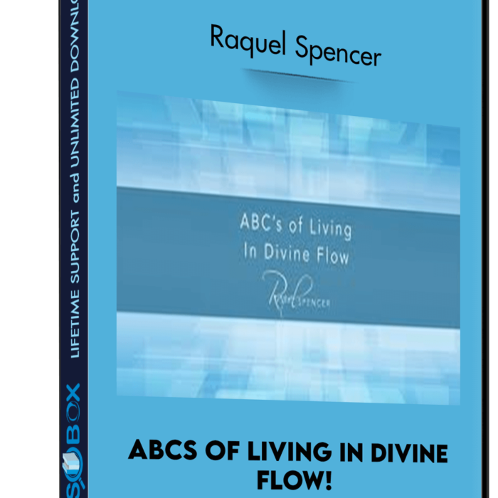 ABCs of Living In Divine Flow! - Raquel Spencer