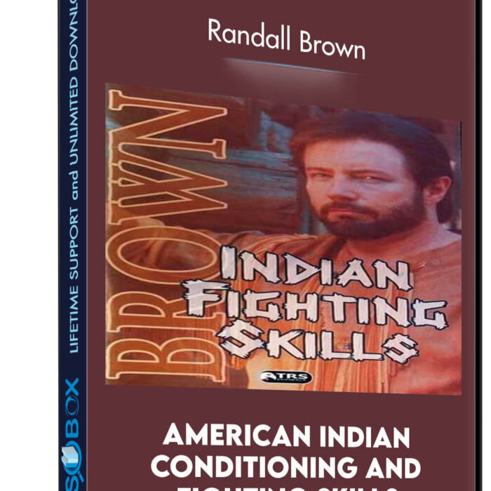 American Indian Conditioning and Fighting Skills - Randall Brown