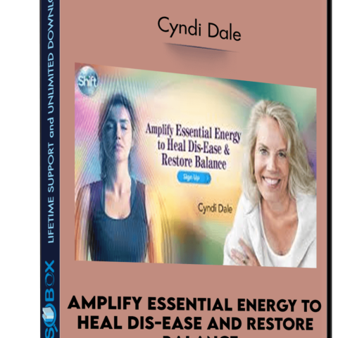 Amplify Essential Energy To Heal Dis-Ease And Restore Balance – Cyndi Dale