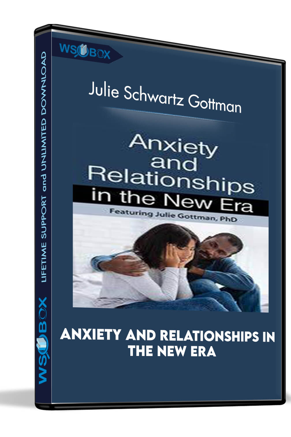 Anxiety and Relationships in the New Era – Julie Schwartz Gottman