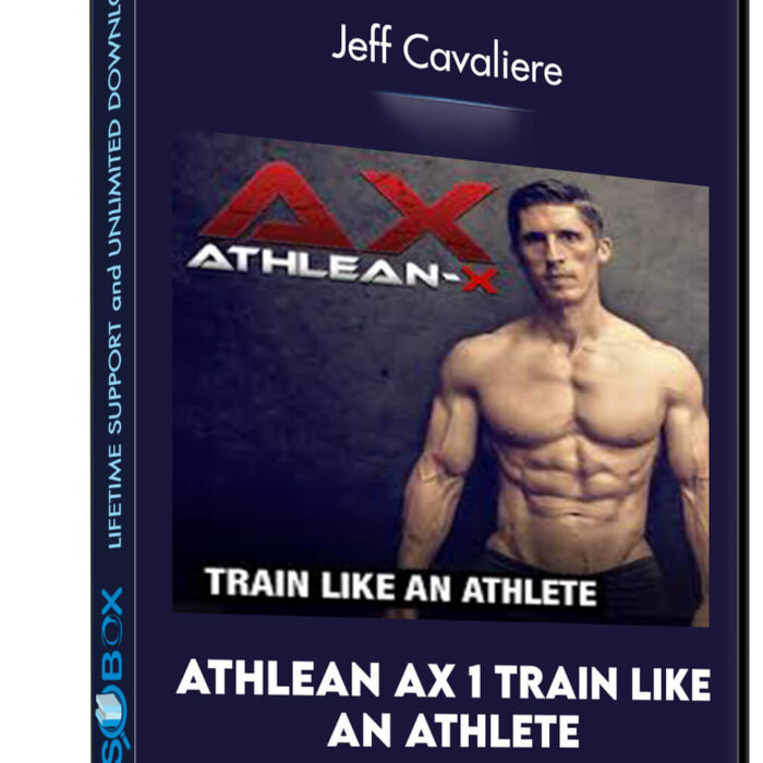 Athlean Ax 1 Train Like An Athlete - Jeff Cavaliere