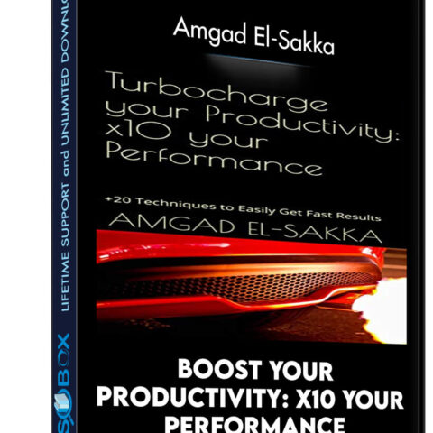 Boost Your Productivity: X10 Your Performance – Amgad El-Sakka