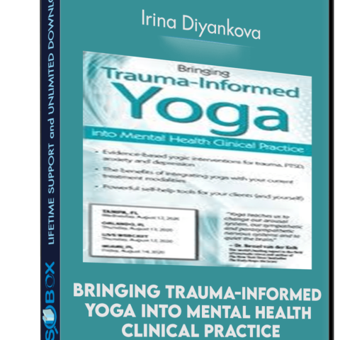 Bringing Trauma-Informed Yoga Into Mental Health Clinical Practice – Irina Diyankova
