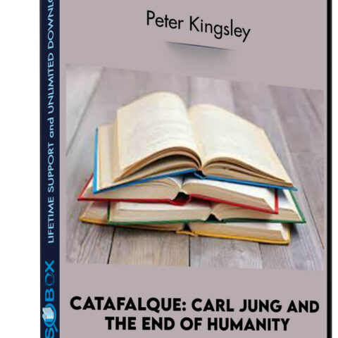 Catafalque: Carl Jung And The End Of Humanity – Peter Kingsley