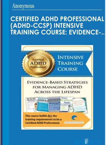 Certified ADHD Professional (ADHD-CCSP) Intensive Training Course: Evidence-Based Strategies For Managing ADHD Across The Lifespan