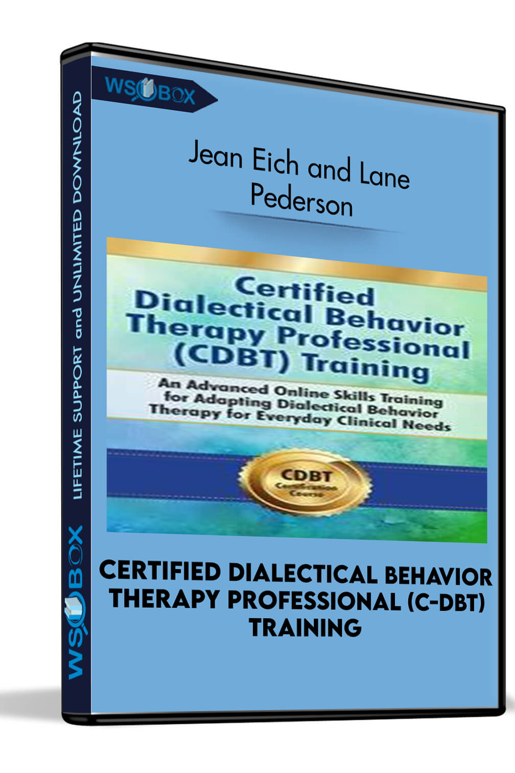 Certified Dialectical Behavior Therapy Professional (C-DBT) Training: An Advanced Online Skills Training for Adapting Dialectical Behavior Therapy for Everyday Clinical Needs – Jean Eich and Lane Pederson