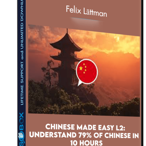Chinese Made Easy L2: Understand 79% Of Chinese In 10 Hours – Felix Lättman