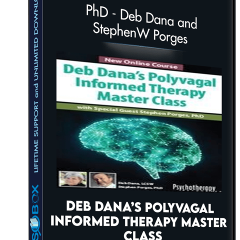 Deb Dana’s Polyvagal Informed Therapy Master Class: With Special Guest Stephen Porges, PhD – Deb Dana And Stephen W Porges