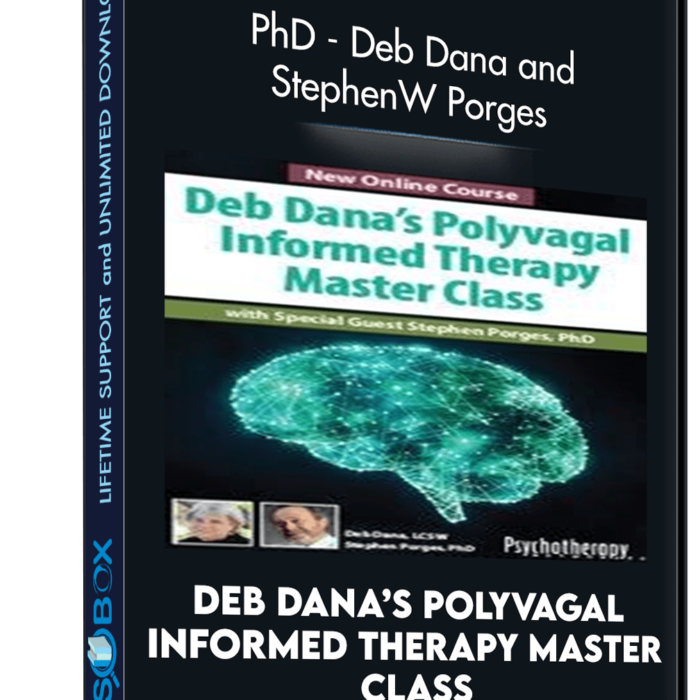 Deb Dana’s Polyvagal Informed Therapy Master Class: with Special Guest Stephen Porges, PhD - Deb Dana and Stephen W Porges