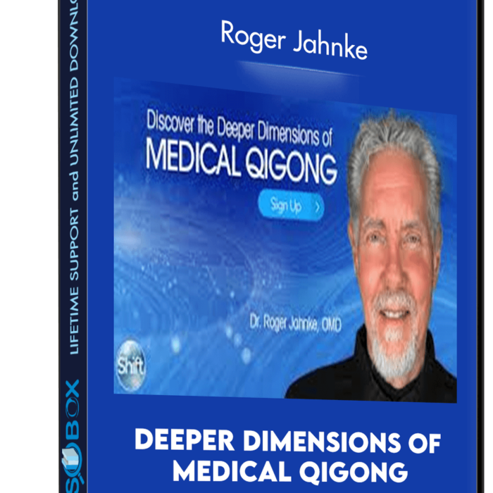 Deeper Dimensions of Medical Qigong - Roger Jahnke