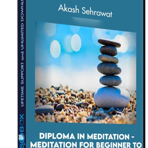 Diploma In Meditation – Meditation For Beginner To Advanced – Akash Sehrawat