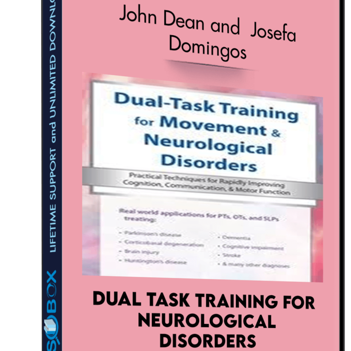 Dual Task Training for Neurological Disorders: Practical Techniques for Rapidly Improving Cognition, Communication and Motor Function - John Dean and Josefa Domingos